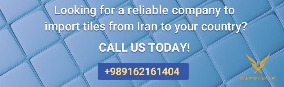 Looking for a reliable company to import tiles from Iran to country? CALL US TODAY!